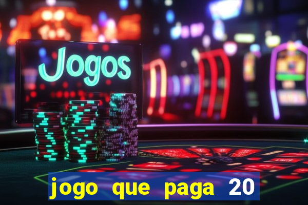 jogo que paga 20 reais para se cadastrar